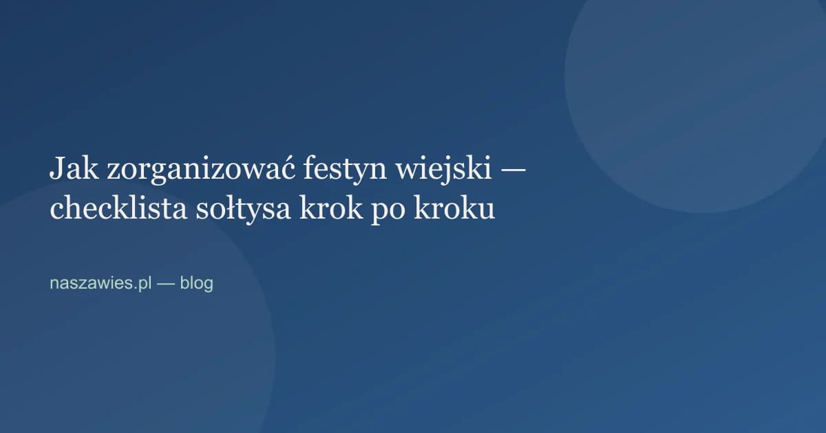 Ilustracja do artykułu: Jak zorganizować festyn wiejski — checklista sołtysa krok po kroku