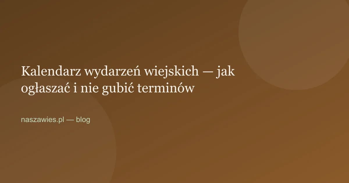Ilustracja do artykułu: Kalendarz wydarzeń wiejskich — jak ogłaszać i nie gubić terminów