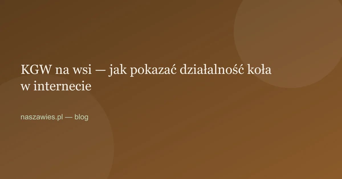 Ilustracja do artykułu: KGW na wsi — jak pokazać działalność koła w internecie